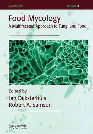 Food Mycology: A Multifaceted Approach to Fungi and Food de Jan Dijksterhuis