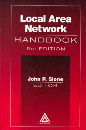 Local Area Network Handbook, Sixth Edition de John P. Slone