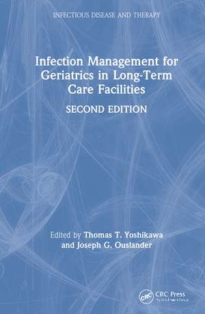 Infection Management for Geriatrics in Long-Term Care Facilities de Thomas T. Yoshikawa