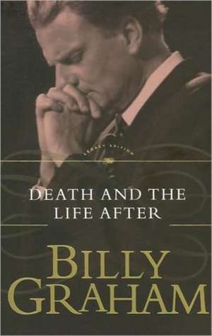 Death and the Life After de Billy Graham