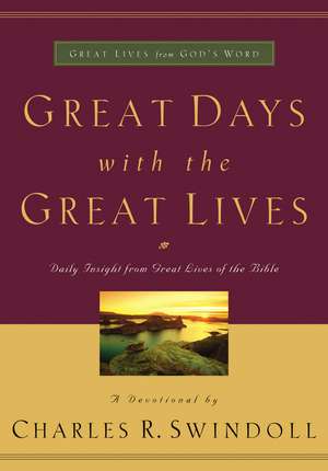 Great Days with the Great Lives: Daily Insight from Great Lives of the Bible de Charles R. Swindoll