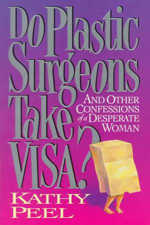 Do Plastic Surgeons Take Visa? de Kathy Peel