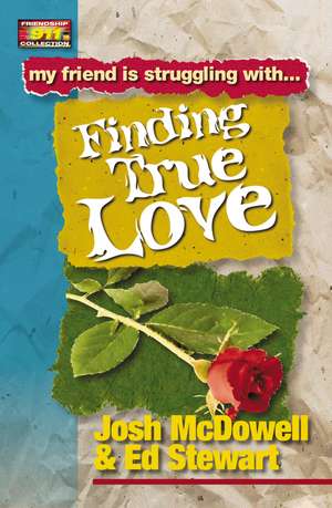 Friendship 911 Collection: My friend is struggling with.. Finding True Love de Josh McDowell