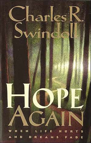 Hope Again: When Life Hurts and Dreams Fade de Charles R. Swindoll