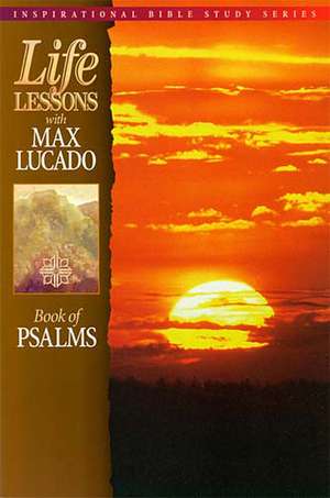 Life Lessons: Book of Psalms de Max Lucado