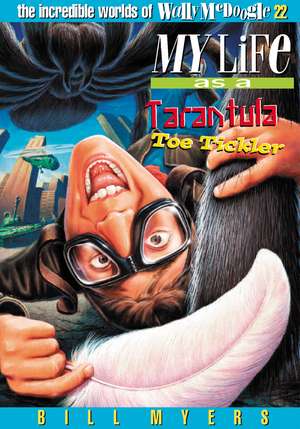 My Life As a Tarantula Toe Tickler de Bill Myers