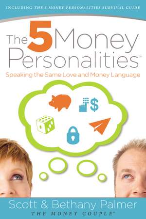 The 5 Money Personalities: Speaking the Same Love and Money Language de Scott Palmer