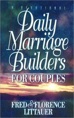 DAILY MARRIAGE BUILDERS FOR COUPLES de Florence Littauer