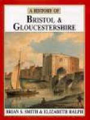 A History of Bristol & Gloucestershire de Brian S. Smith