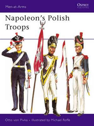 Napoleon's Polish Troops de Otto von Pivka