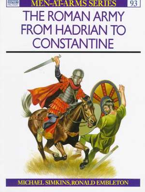 The Roman Army from Hadrian to Constantine: Nassau & Oldenburg de Michael Simkins