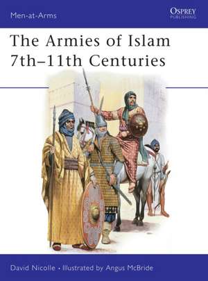 The Armies of Islam 7th 11th Centuries: The Irish Brigades of France and Spain de David Nicolle