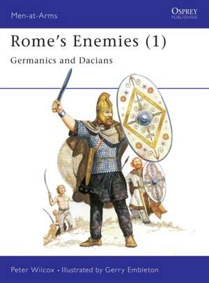 Rome's Enemies (1): Germanics and Dacians de P. Wilcox