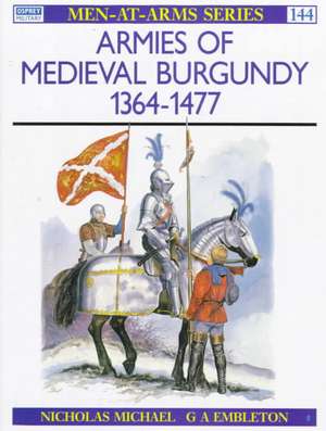 Armies of Medieval Burgundy 1364-1477 de Nicholas Michael