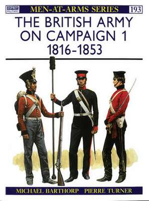 The British Army on Campaign (1): 1816-53 de Michael Barthorp