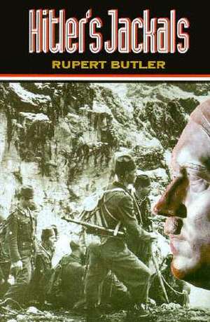 Hitler's Jackals de Rupert Butler