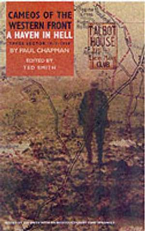 A Haven in Hell: Ypres Sector 1914-1918 de Paul Chapman