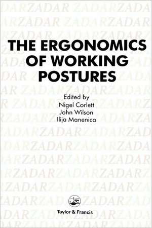 Ergonomics Of Working Postures: Models, Methods And Cases: The Proceedings Of The First International Occupational Ergonomics Symposium, Zadar, Yugoslavia, 15-17 April 1985 de E. N. Corlett