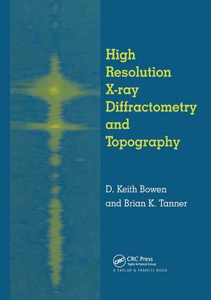 High Resolution X-Ray Diffractometry And Topography de D. K. Bowen