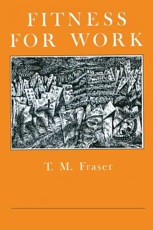 Fitness For Work: The Role Of Physical Demands Analysis And Physical Capacity Assessment de T. M. Fraser