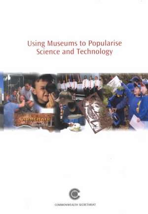 Using Museums to Popularise Science and Technology de Sharyn Errington