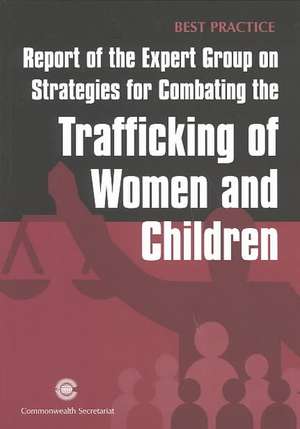 Report of the Expert Group on Strategies for Combating the Trafficking of Women and Children de Best Practice