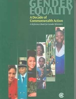 A Decade of Commonwealth Action: A Reference Book for Gender Ministers de Cheryl Dorall