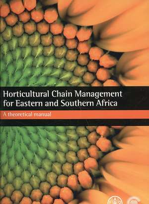 Horticultural Chain Management for Eastern and Southern Africa: A Theoretical Manual de Commonwealth Secretariat