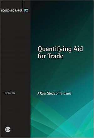 Quantifying Aid for Trade: A Case Study of Tanzania de Liz Turner