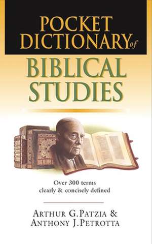 Pocket dictionary of Biblical studies de Arthur G Patzia