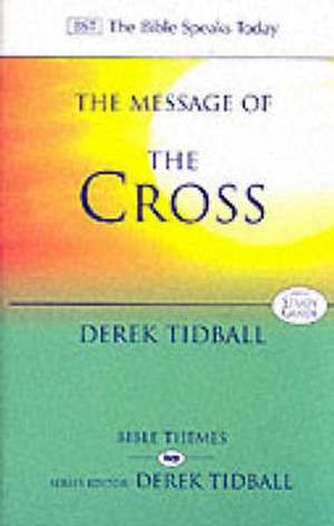 The Message of the Cross de Derek Tidball