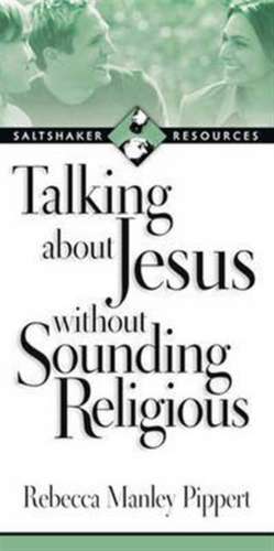 Talking about Jesus without Sounding Religious de Rebecca Manley Pippert