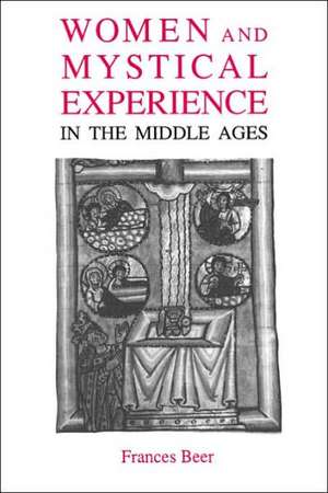 Women and Mystical Experience in the Middle Ages de Frances Beer