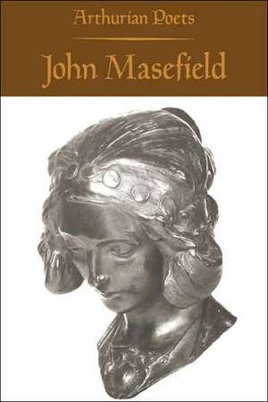 Arthurian Poets – John Masefield de David Llewellyn Dodds