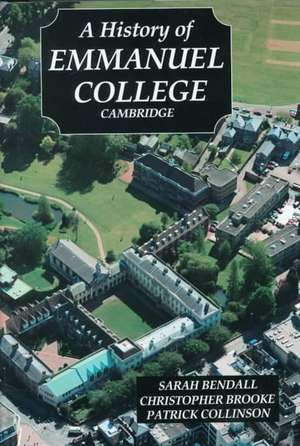 A History of Emmanuel College, Cambridge de Sarah Bendall