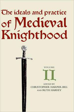 The Ideals and Practice of Medieval Knighthood, – Papers from the Third Strawberry Hill Conference, 1986 de Christopher Harper–bill