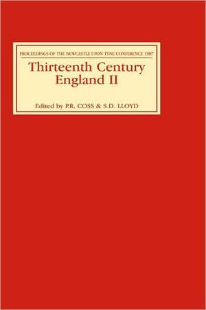 Thirteenth Century England II – Proceedings of the Newcastle upon Tyne Conference 1987 de P.r. Coss