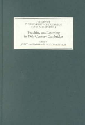 Teaching and Learning in Nineteenth–Century Cambridge de Jonathan Smith