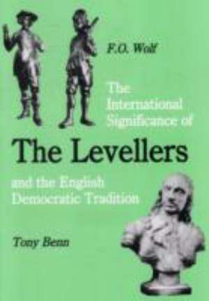 The International Significance of the Levellers and the English Democratic Tradition de Frieder Otto Wolf