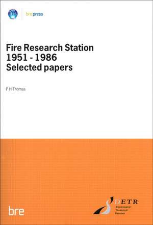 Fire Research Station 1951-1986 Selected Papers: (Br 80) de P. H. Thomas