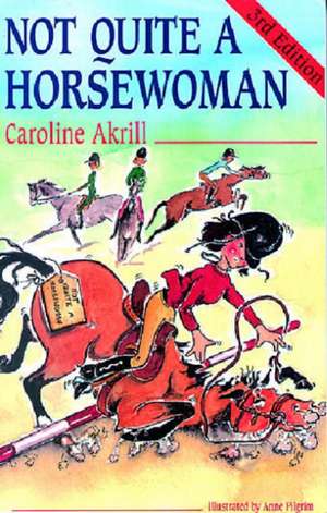 Not Quite a Horsewoman de Caroline Akrill