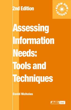 Assessing Information Needs: Tools, Techniques and Concepts for the Internet Age de David Nicholas