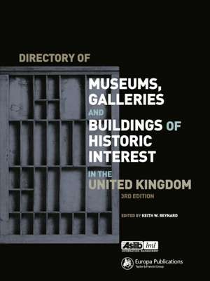 Directory of Museums, Galleries and Buildings of Historic Interest in the UK de Keith W. Reynard