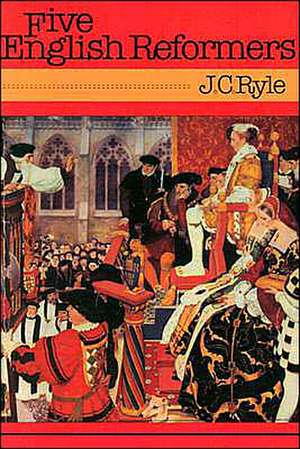 Five English Reformers de John Charles Ryle