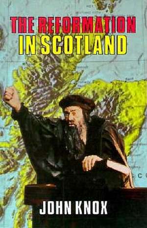 Reformation in Scotland de John Knox