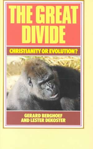 The Great Divide: Christianity or Evolution? de Gerard Berghoef