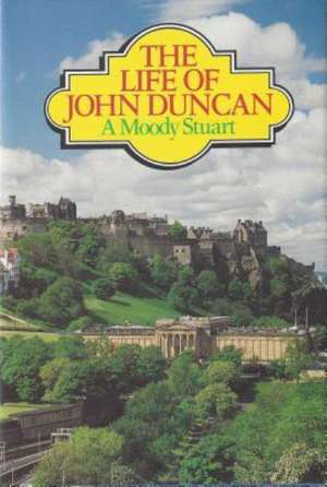 Life of John Duncan de A. Moody Stuart