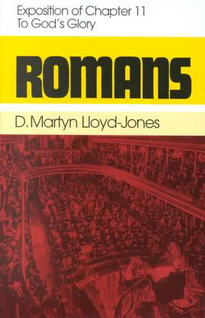 Romans 11: To God's Glory de Martyn Lloyd-Jones