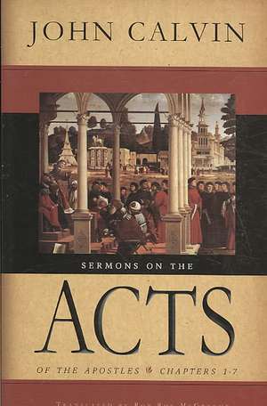 Sermons on the Acts of the Apostles: Chapters 1-7 de John Calvin