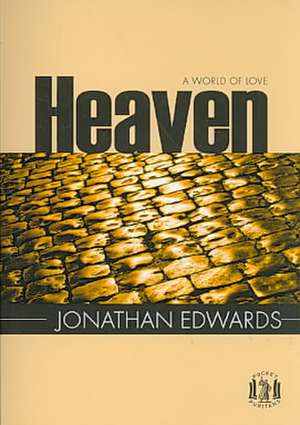 Heaven: A World of Love de Edwards Jonathan